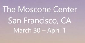 "The Moscone Center San Francisco, CA March 30 – April 1"